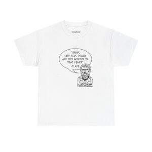 Philosophical Antifascist Unisex Tee, Plato Quote, Not worthy of power... No Kings, Brilliant, Power, Political Activist Shirt